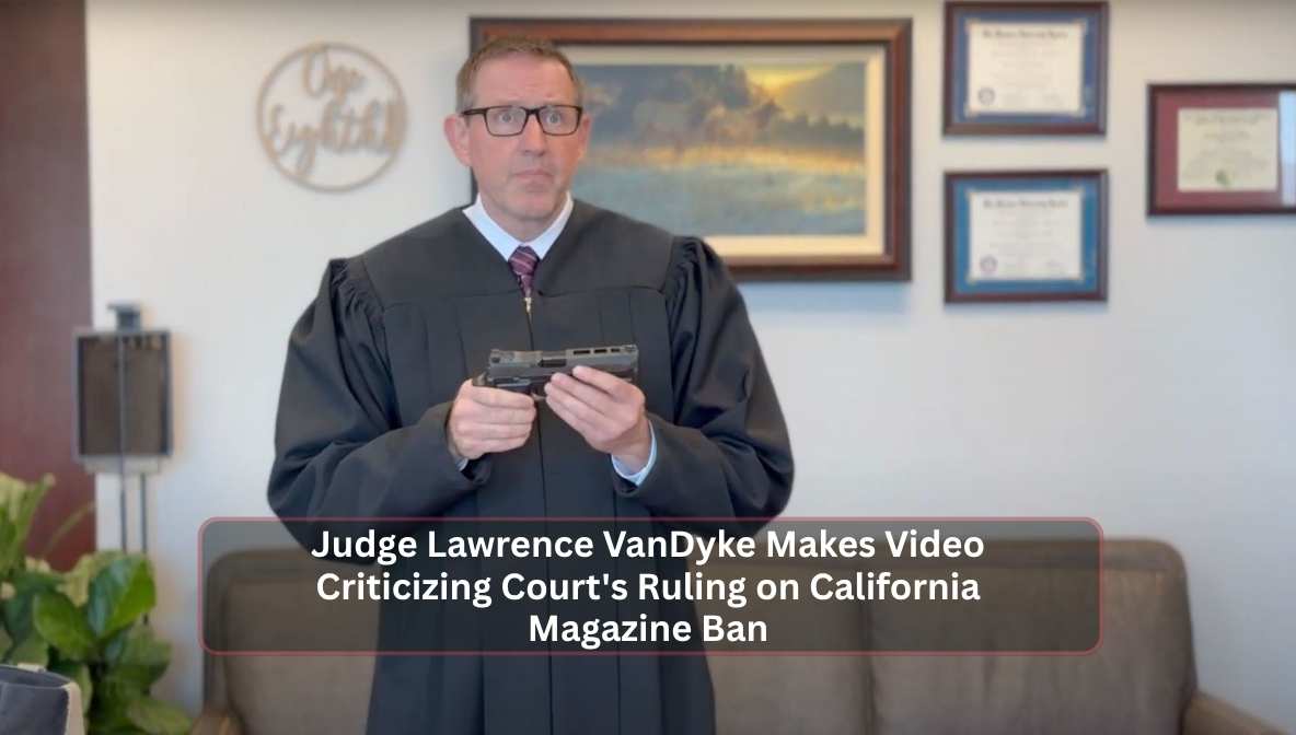 Judge Lawrence VanDyke Makes Video Criticizing Court's Ruling on California Magazine Ban