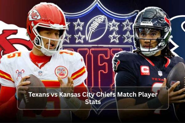 Texans vs Kansas City Chiefs Match Player Stats