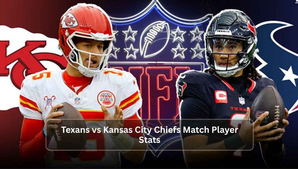 Texans vs Kansas City Chiefs Match Player Stats