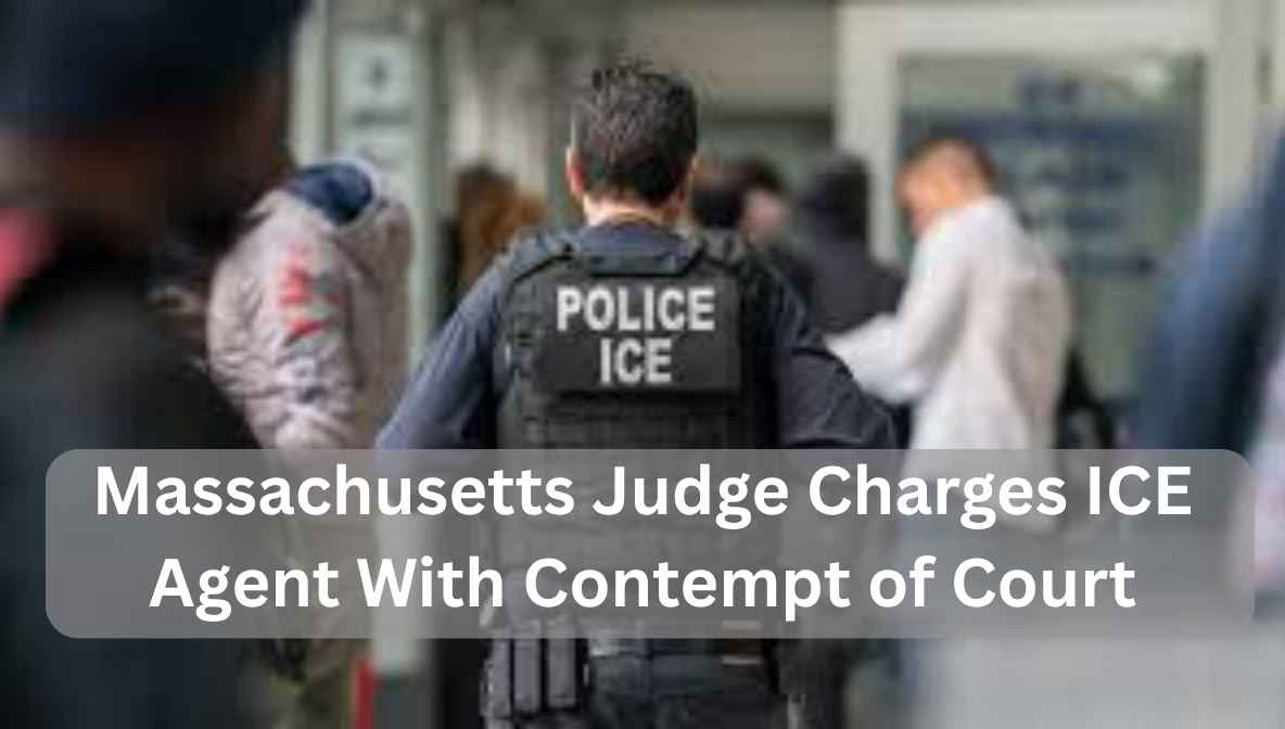massachusetts judge charges ice agent with contempt of court
