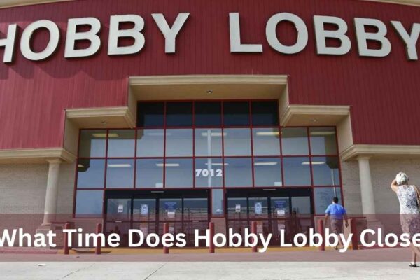 What Time Does Hobby Lobby Close: Store Hours Guide what time does hobby lobby close